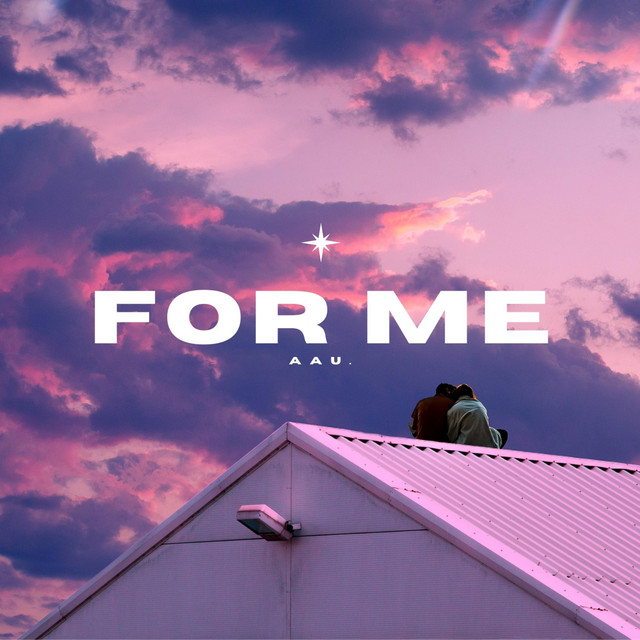 For Me - song and lyrics by AAU. | Spotify