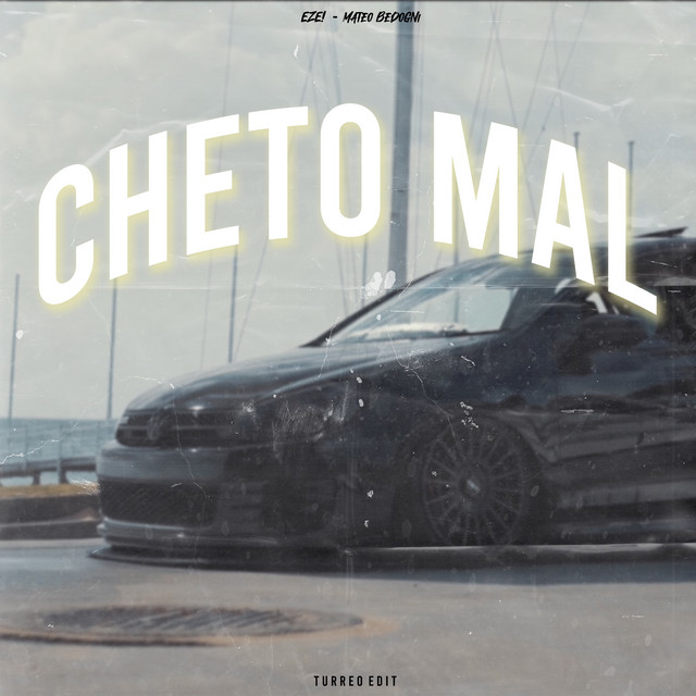 Cheto Mal (Turreo Edit)
