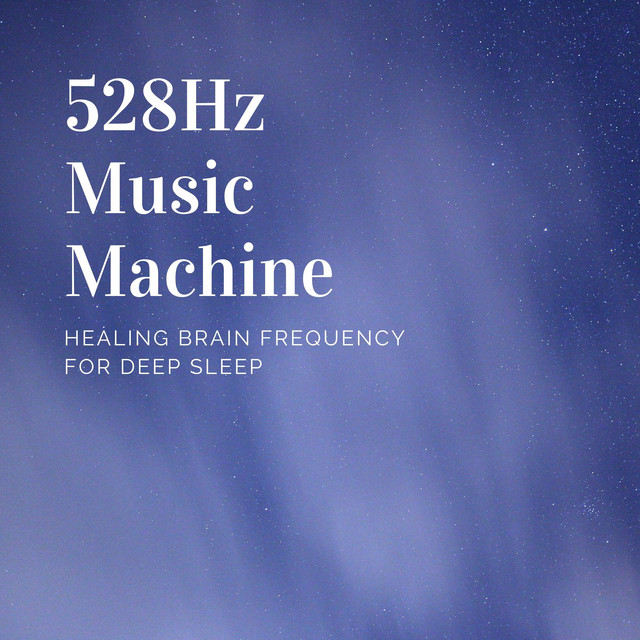 528Hz Music Machine - Healing Brain Frequency for Deep Sleep - Album by ...