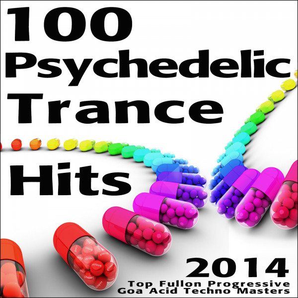 100 Psychedelic Trance Hits 2014 - Top Fullon Progressive Goa Acid Techno Masters cover art
