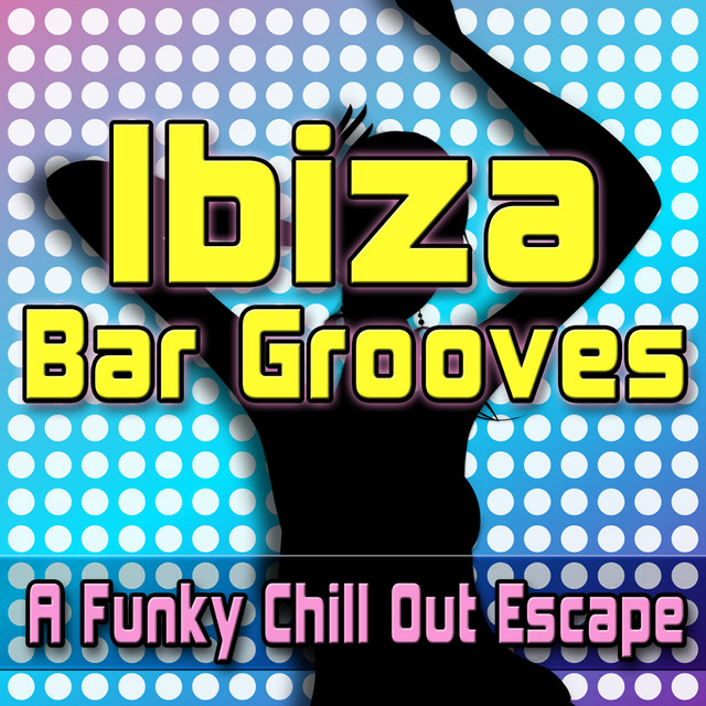 Ibiza Bar Grooves - A Funky Chill Out Escape cover
