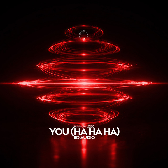 You (Ha Ha Ha) (8D Audio) - Single by surround. | Spotify