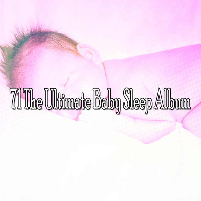 71 The Ultimate Baby Sleep Album - Album by Deep Sleep Music Experience ...