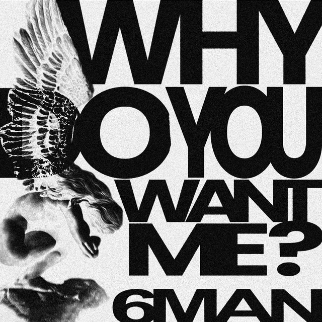 Обкладинка: Why do you want me? — 6man