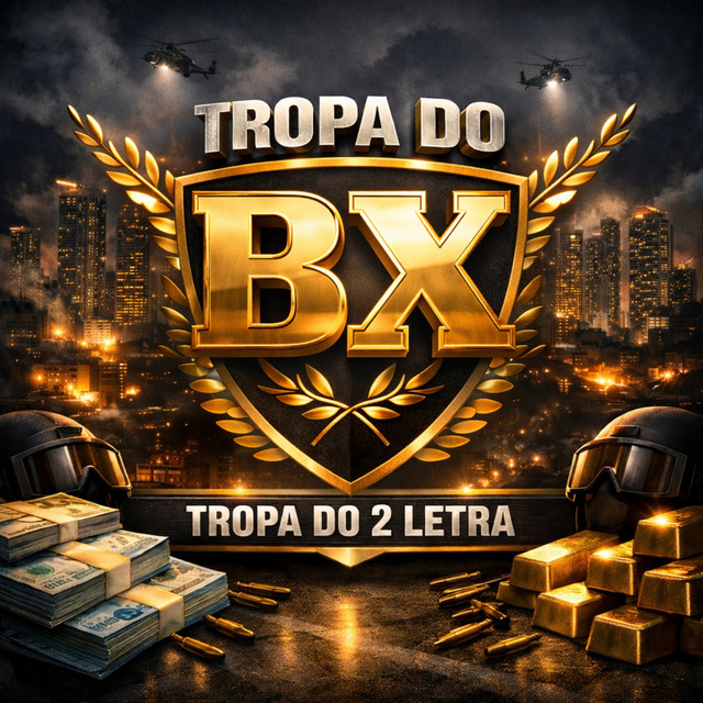 Tropa do Bx , Tropa do 2 Letra