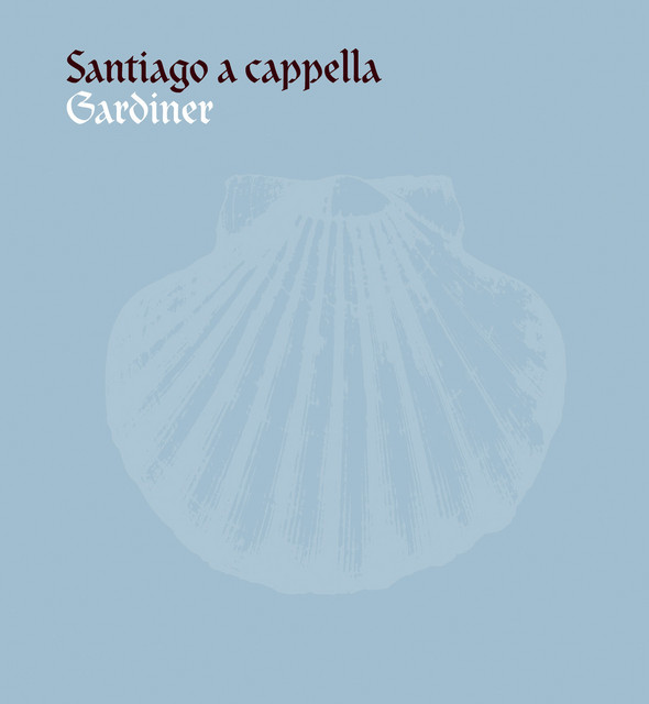 Gardiner, John Eliot: Santiago a cappella cover