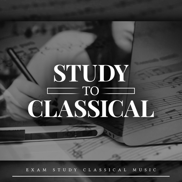 Study to Classical - Album by Exam Study Classical Music | Spotify