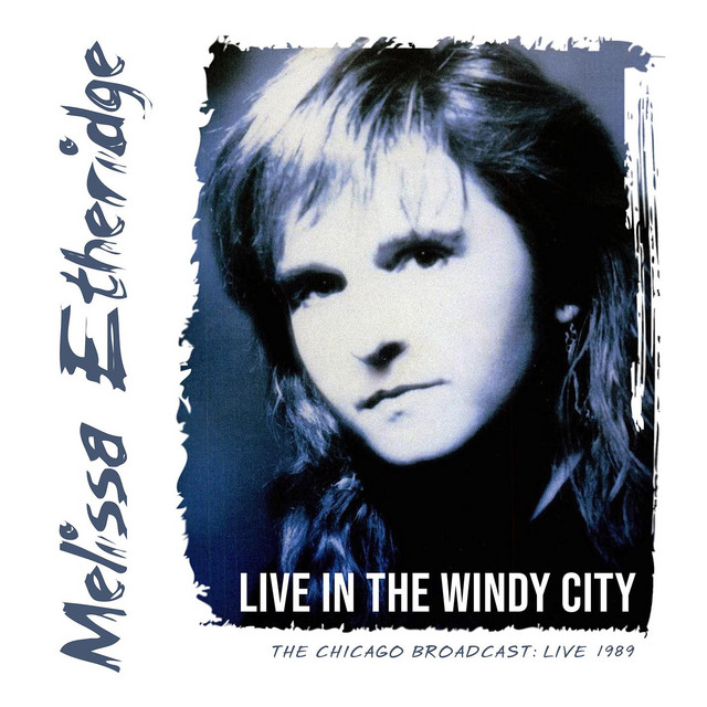 Live in the Windy City (Live 1989) - Album by Melissa Etheridge