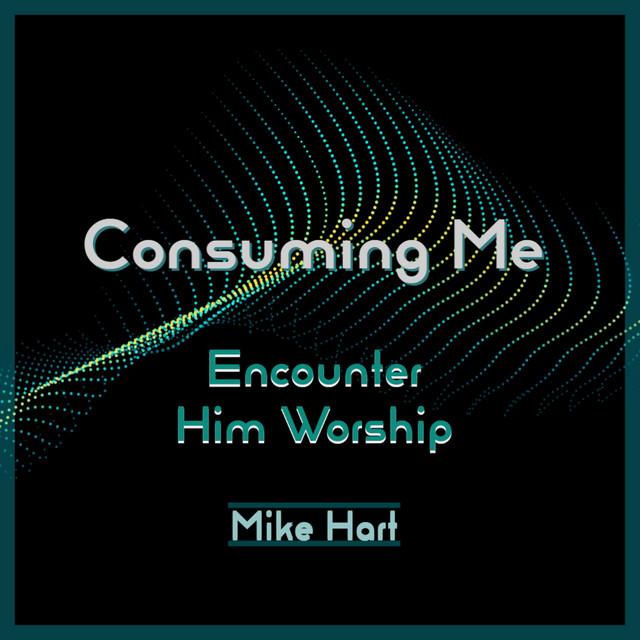 Consuming Me - Single by Encounter Him Worship | Spotify
