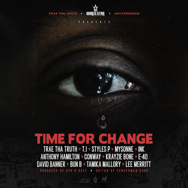 Time for Change (Black Lives Matter) (feat. T.I., Styles P, Mysonne, Ink, Anthony Hamilton, Conway the Machine, Krayzie Bone, E-40, David Banner, Bun B, Tamika Mallory & Lee Merritt)