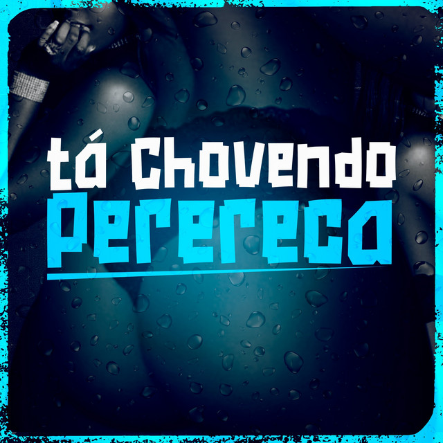 Tá Chovendo Perereca