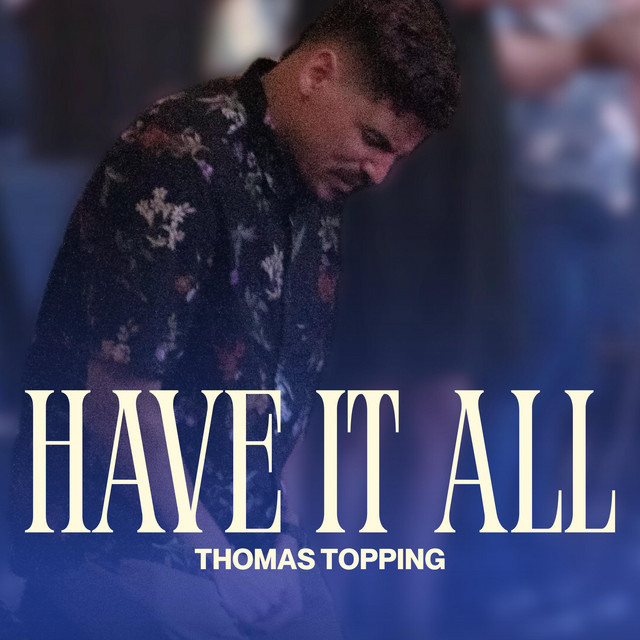 Have It All - Album by Thomas Topping | Spotify