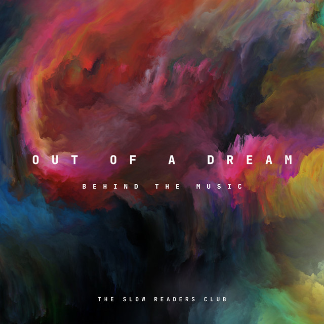 Out Of A Dream (Behind The Music) by The Slow Readers Club