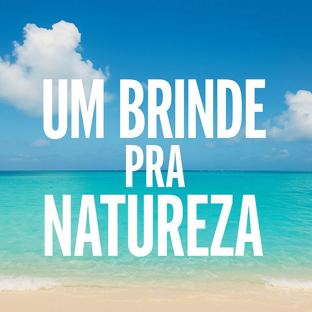 UM BRINDE PRA NATUREZA