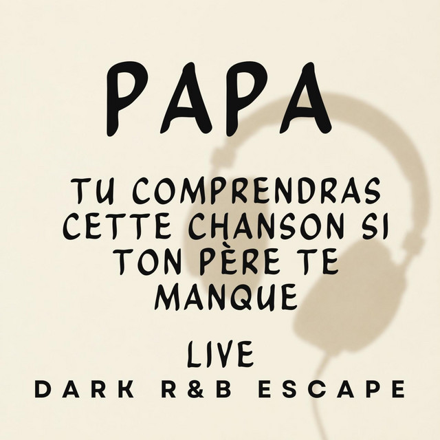 PAPA – Tu Comprendras Cette Chanson Si Ton Père Te Manque (DARK R&B Escape) [Live Session] cover