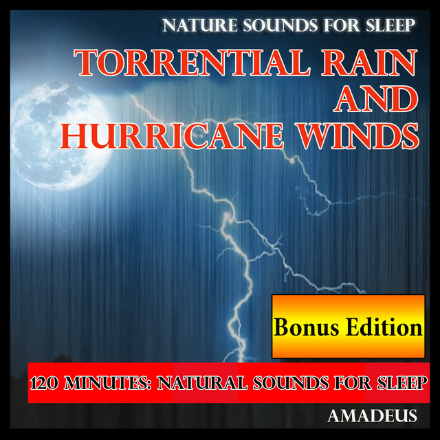 Nature Sounds for Sleep: Torrential Rain and Hurricane Winds: Bonus Edition cover art