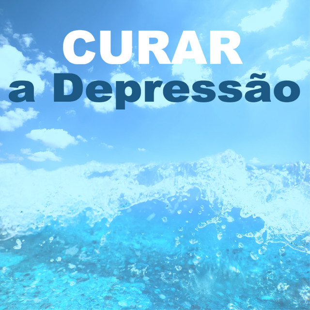 Curar a Depressão - Musicas de Fundo para Bem-Estar e Viver em Paz cover art