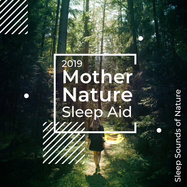 2019 Mother Nature Sleep Aid - Album by Sleep Sounds of Nature | Spotify