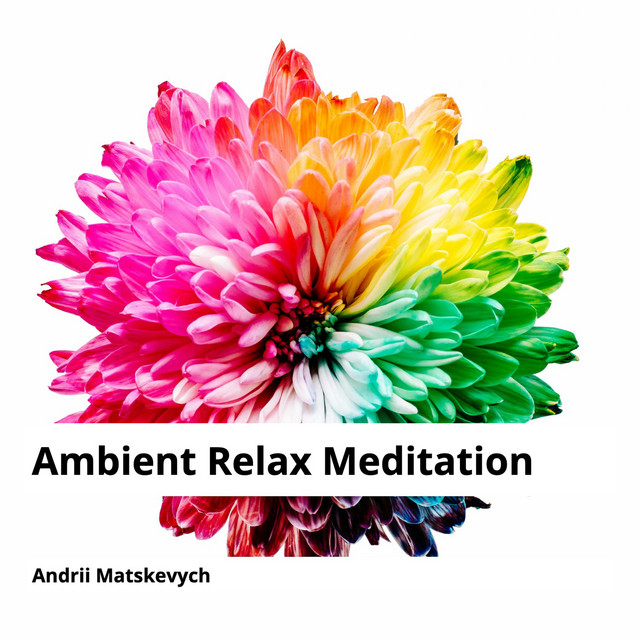 Обкладинка: Ambient Relax Meditation — Andrii Matskevych