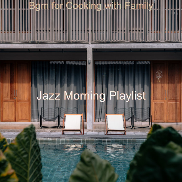Bgm for Cooking with Family - Album by Jazz Morning Playlist | Spotify