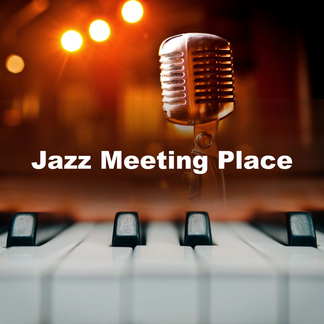 Jazz Meeting Place - Album by Smooth Jazz Music Academy | Spotify