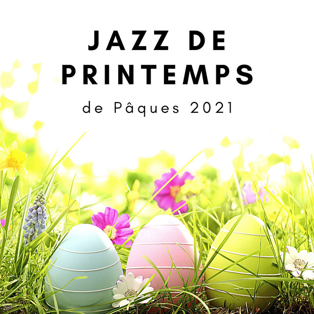 Jazz De Printemps De Paques 21 Bonne Musique De Bossa Nova Album By Journee De Smooth Jazz Spotify