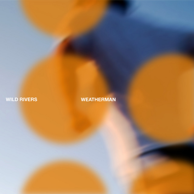Weatherman - Single by Wild Rivers | Spotify