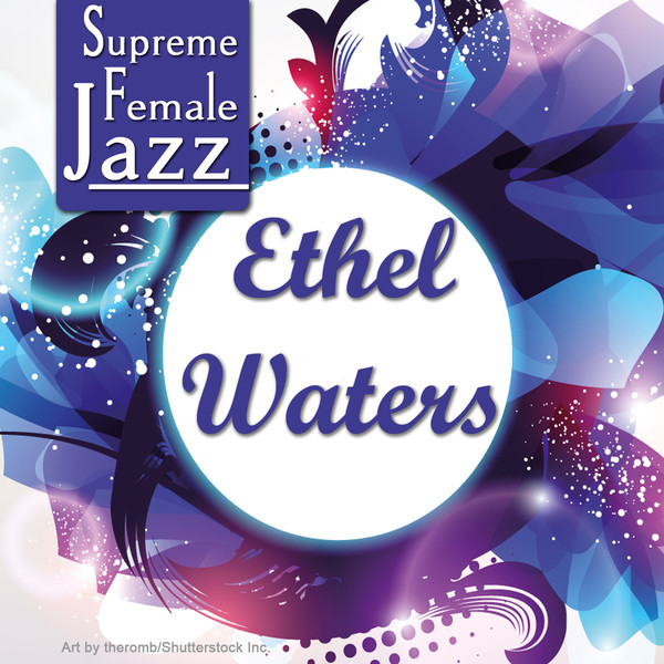 Supreme Female Jazz: Ethel Waters cover art