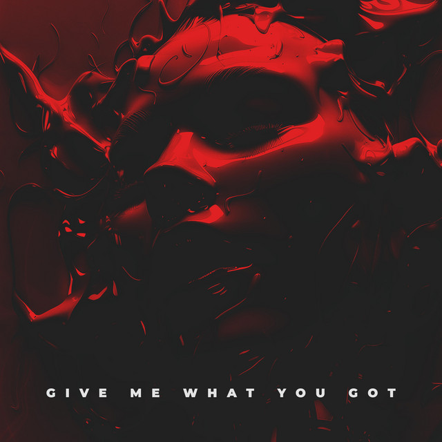 Give me what you got