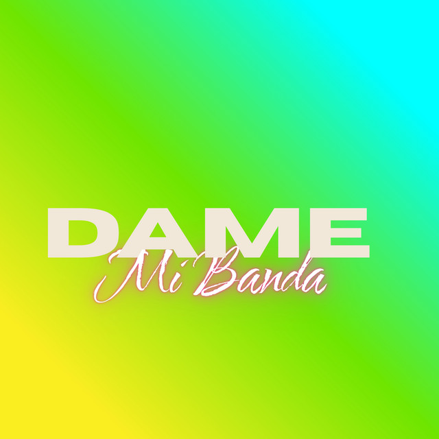 DAME MI BANDA