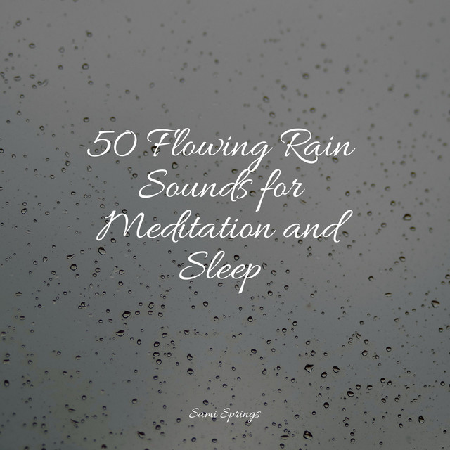 50 Flowing Rain Sounds for Meditation and Sleep - Album by Spa ...