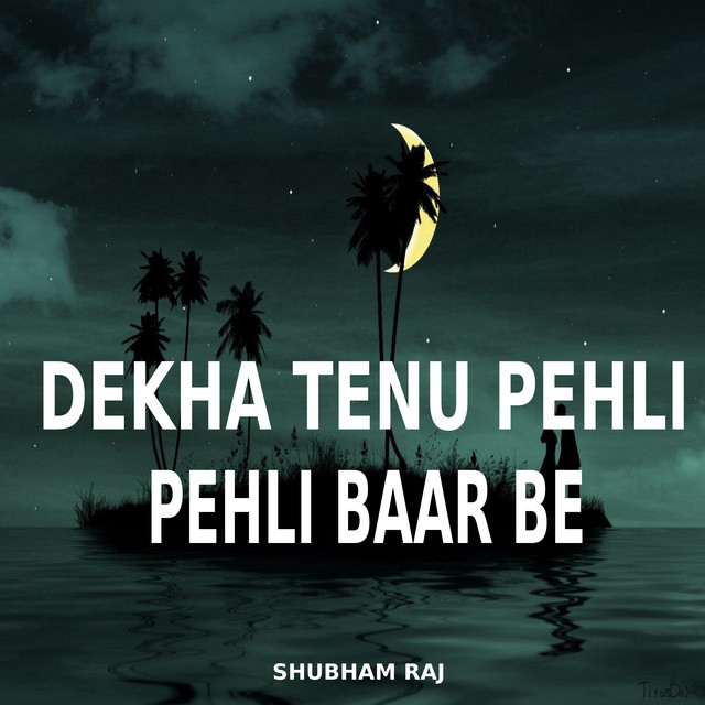 Dekha Tenu Pehli Pehli Baar Be