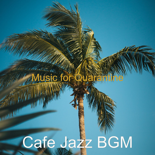 Music for Quarantine - Album by Cafe Jazz BGM | Spotify