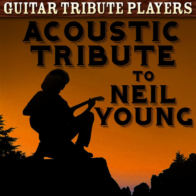 Acoustic Tribute to Neil Young - Album by Guitar Tribute Players