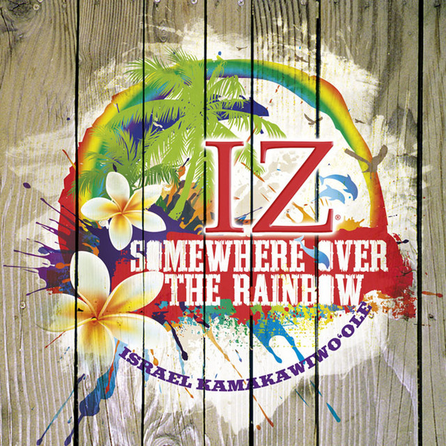 Somewhere Over The Rainbow - Album by Israel Kamakawiwo'ole | Spotify