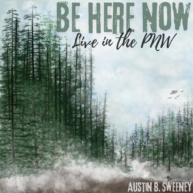 BE HERE NOW (Live in the PNW)