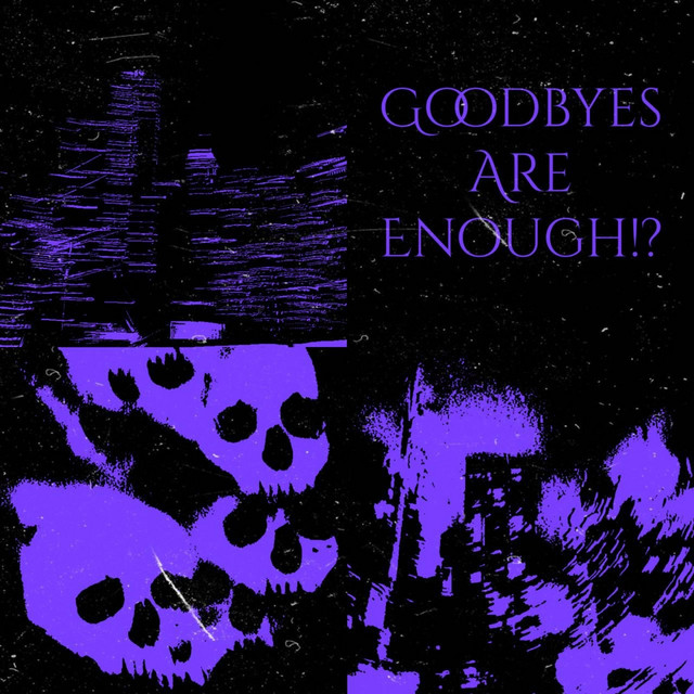 #GoodbyesAreEnough!? cover art