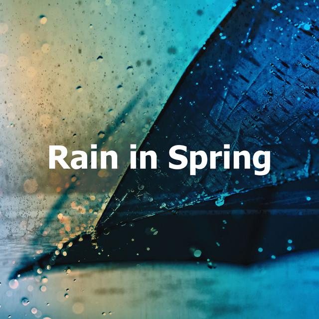 Rain in Spring - Album by Lighting, Thunderstorms & Rain Storm Sounds ...