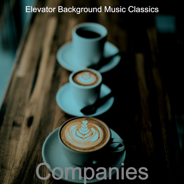 Companies - Album by Elevator Background Music Classics | Spotify