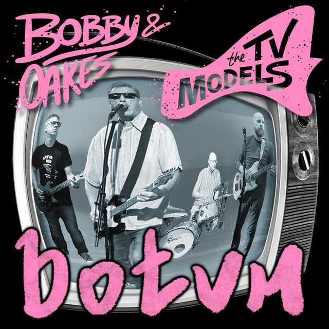 Bobby Oakes & the TV Models