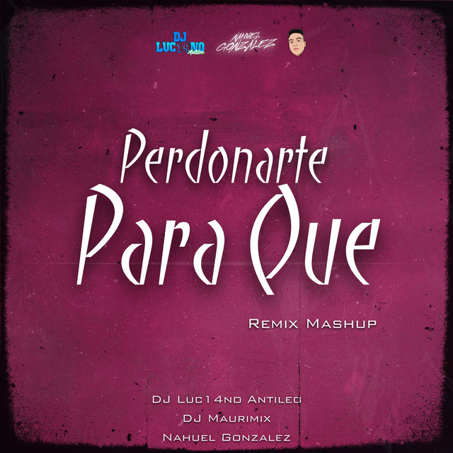 Perdonarte Para Que - Remix