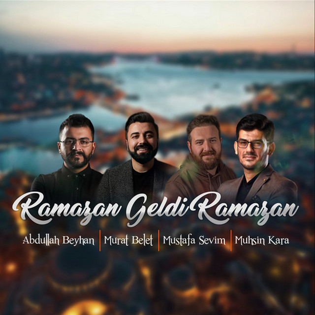 Abdullah Beyhan - Ramazan Geldi Ramazan (feat. Murat Belet, Muhsin Kara & Mustafa Sevim)