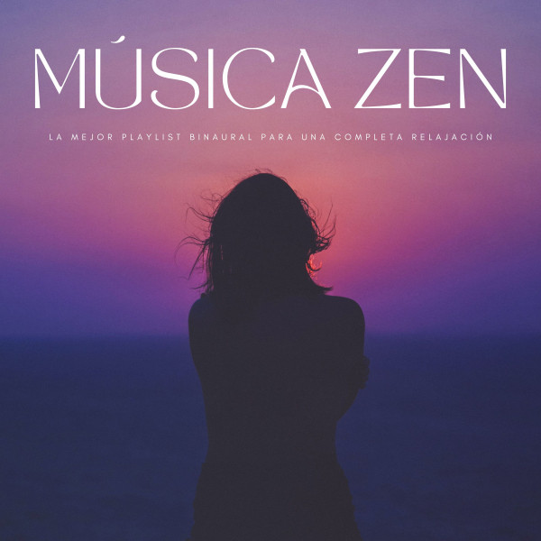Música Zen: La Mejor Playlist Binaural Para Una Completa Relajación cover art