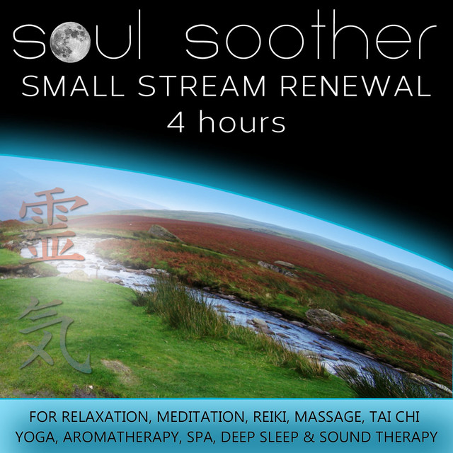 Small Stream Renewal (4 Hours) for Relaxation, Meditation, Reiki, Massage, Tai Chi, Yoga, Aromatherapy, Spa, Deep Sleep and Sound Therapy cover art