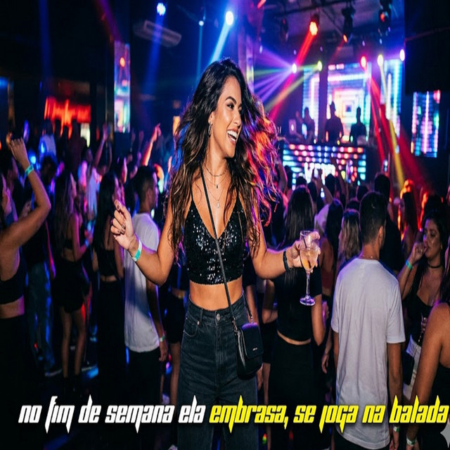 NO FIM DE SEMANA ELA EMBRASA, SE JOGA NA BALADA