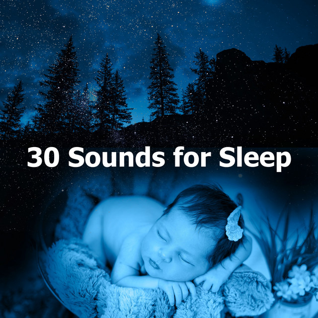 30 Sounds for Sleep - Album by Sounds of Nature White Noise for Baby ...