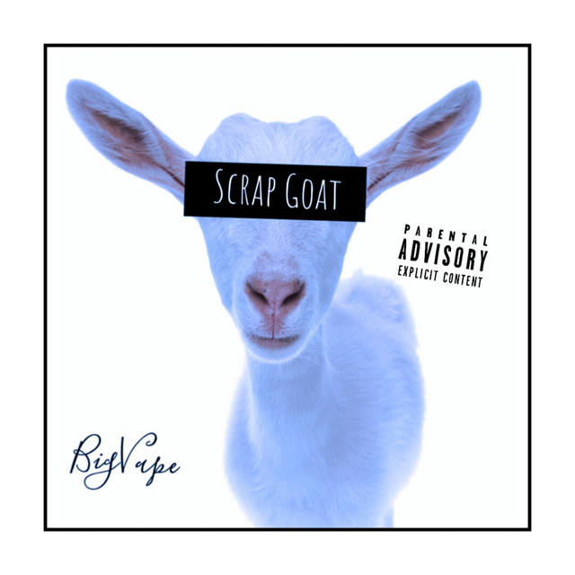 Scrap Goat - Album by Bigvape | Spotify