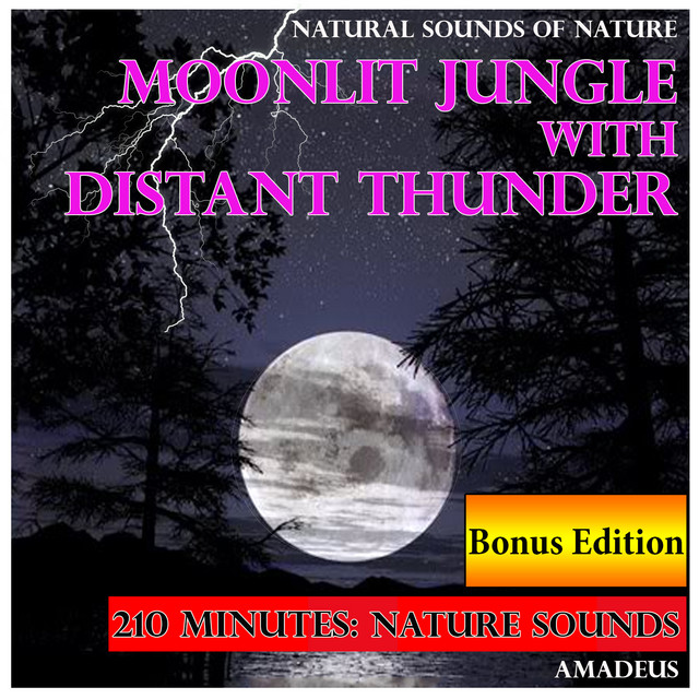 Natural Sounds of Nature: Moonlit Jungle with Distant Thunder: Bonus Edition cover art
