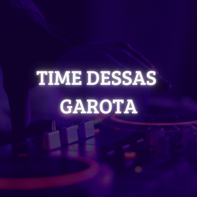  – Time Dessas Garota