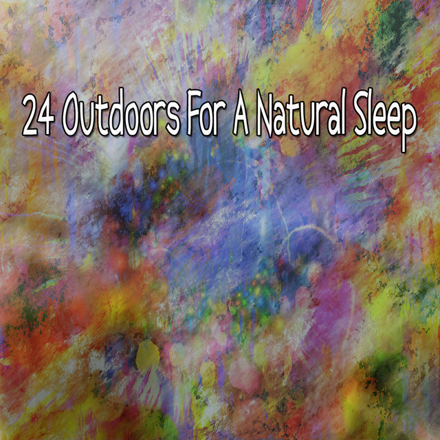 24 Outdoors For A Natural Sleep - Album by Sleep Sounds of Nature | Spotify